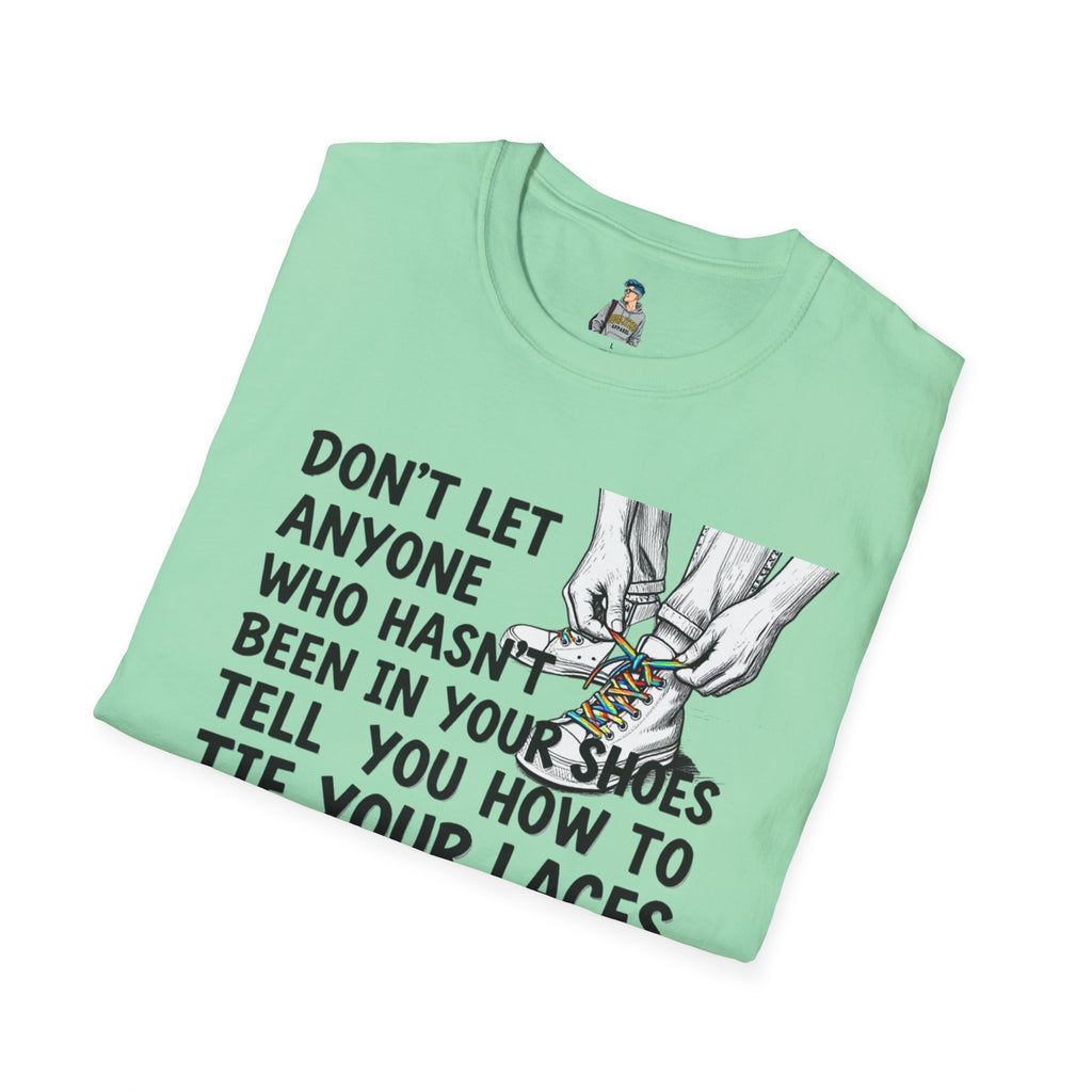Don't Let Anyone Tell You How To Tie Your Laces T-Shirt