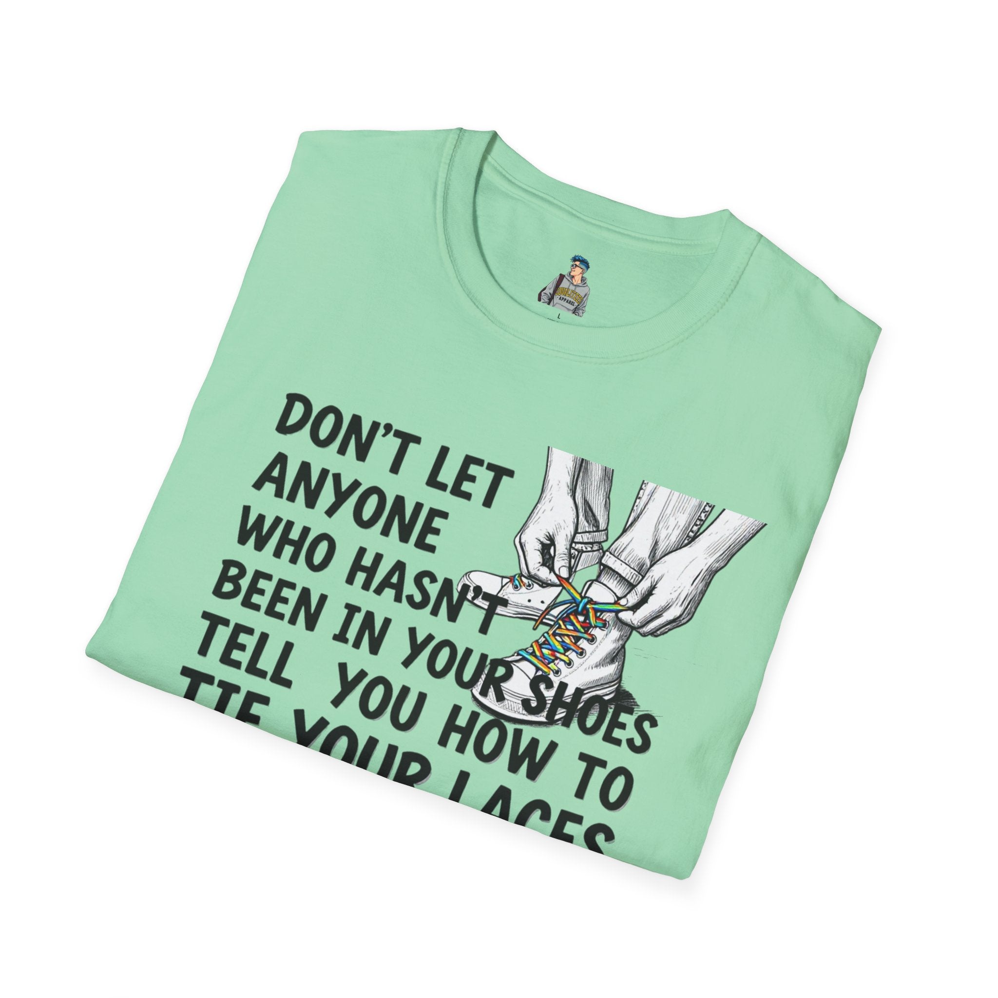 Don't Let Anyone Tell You How To Tie Your Laces T-Shirt