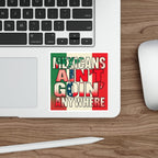 Die-Cut Stickers - Mexicans Ain't Goin' Anywhere