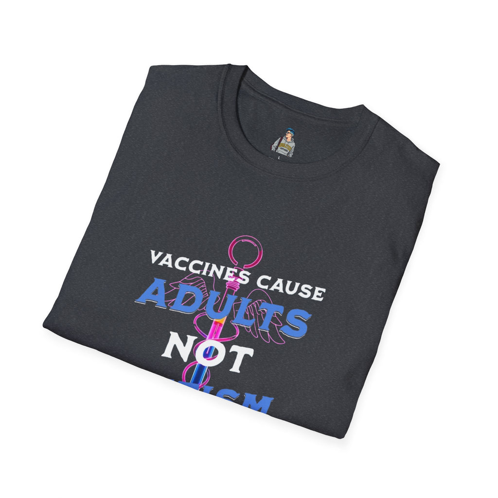 Unisex Softstyle T-Shirt - "Vaccines Cause Adults Not Autism" Statement Tee