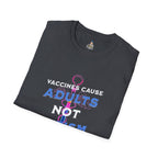 Unisex Softstyle T-Shirt - "Vaccines Cause Adults Not Autism" Statement Tee