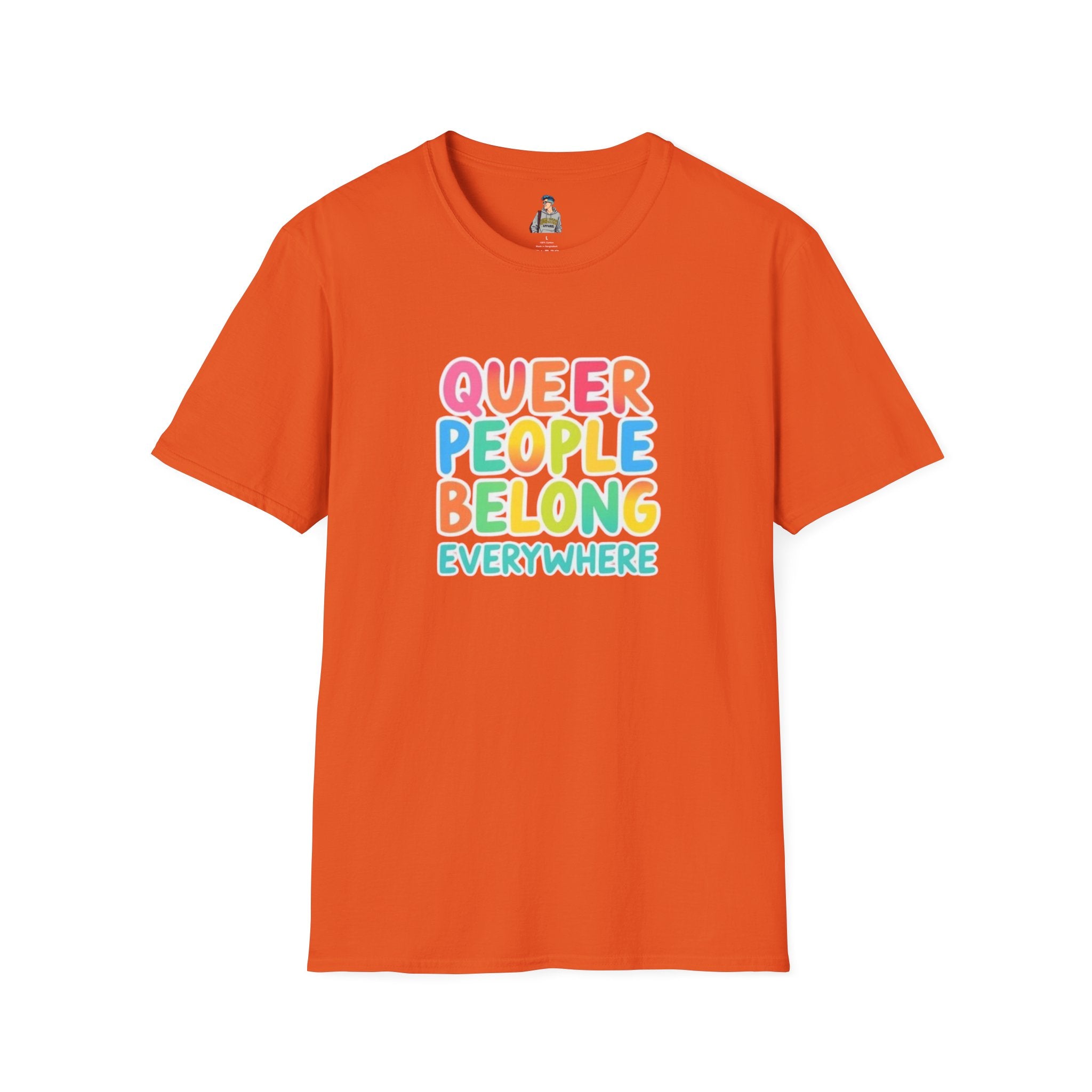 QUEER PEOPLE BELONG EVERYWHERE - Softstyle Unisex T-Shirt