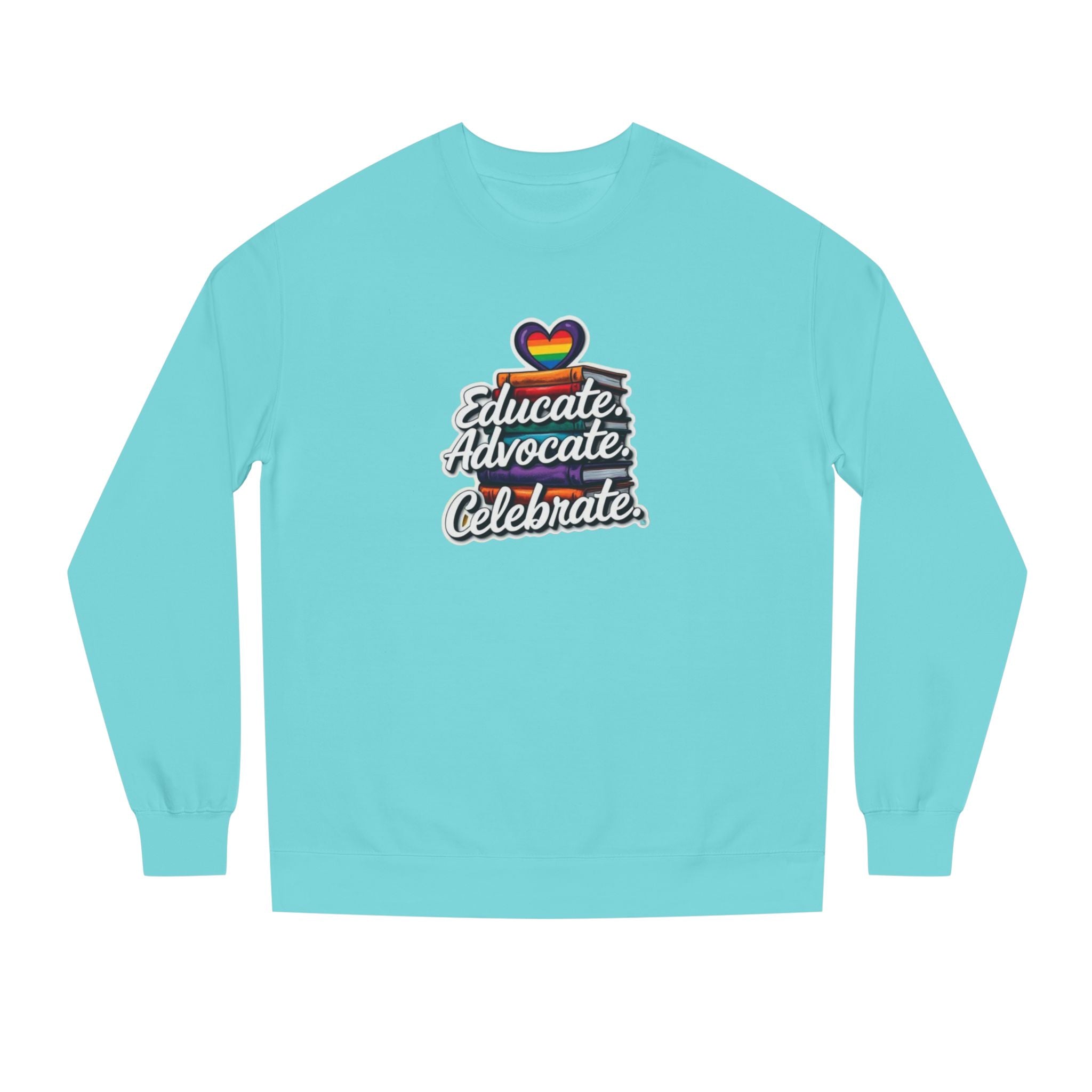 Educate, Advocate, Celebrate Unisex Crew Neck Sweatshirt - Empowerment Apparel