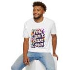 You Can't Ban Love T‑Shirt — Rainbow LGBTQ+ Pride Graphic Tee