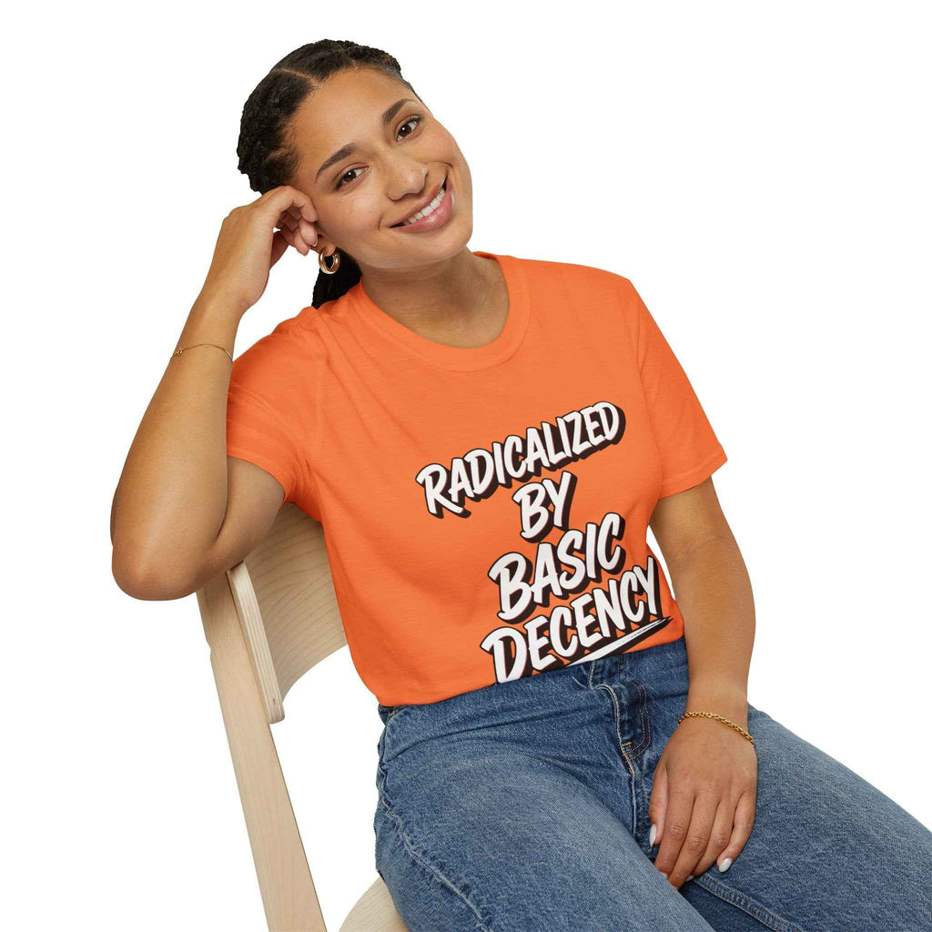 T-Shirt — "Radicalized by Basic Decency" Graphic Tee | Social Justice Slogan Shirt