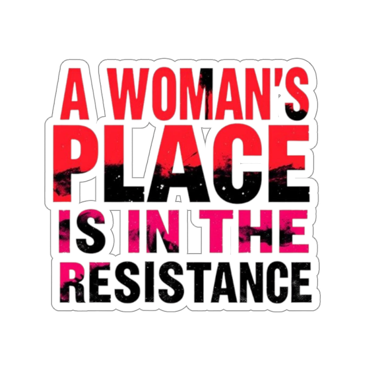 Die-Cut Stickers - A WOMAN'S PLACE IS IN THE RESISTANCE