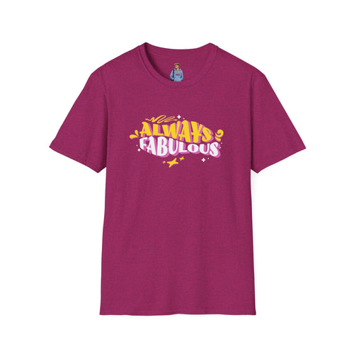 Always Fabulous Unisex Softstyle T-Shirt