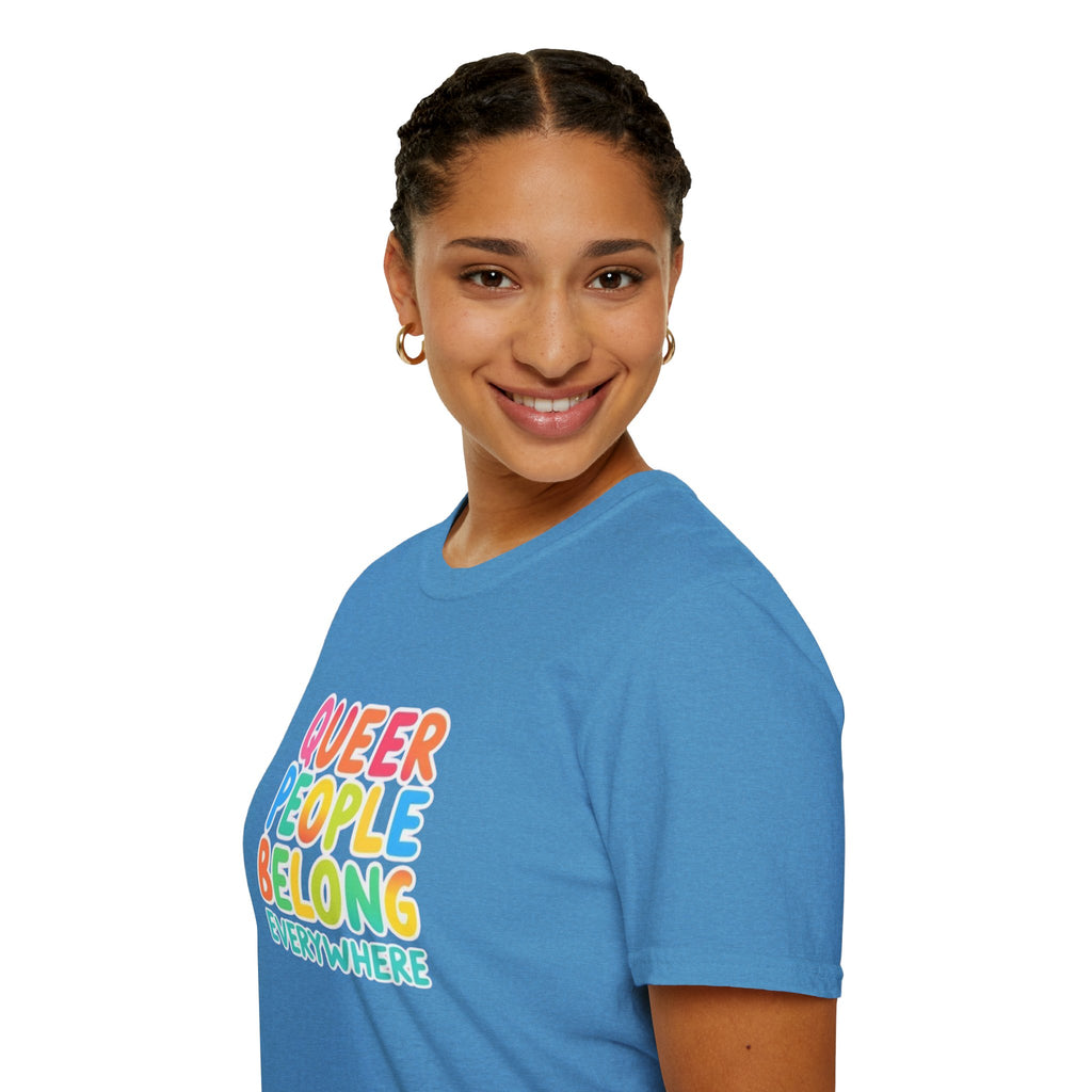 QUEER PEOPLE BELONG EVERYWHERE T-Shirt