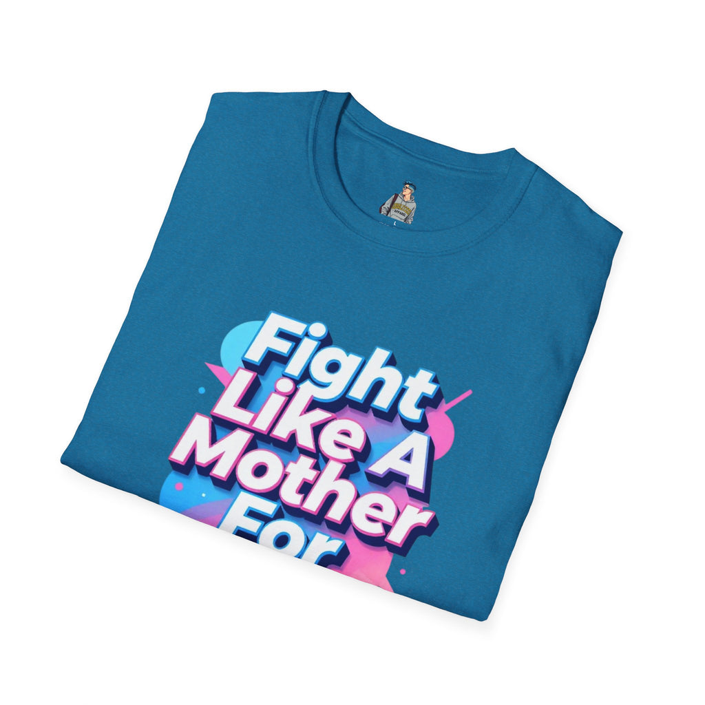 Fight Like A Mother T-Shirt - For Trans Rights