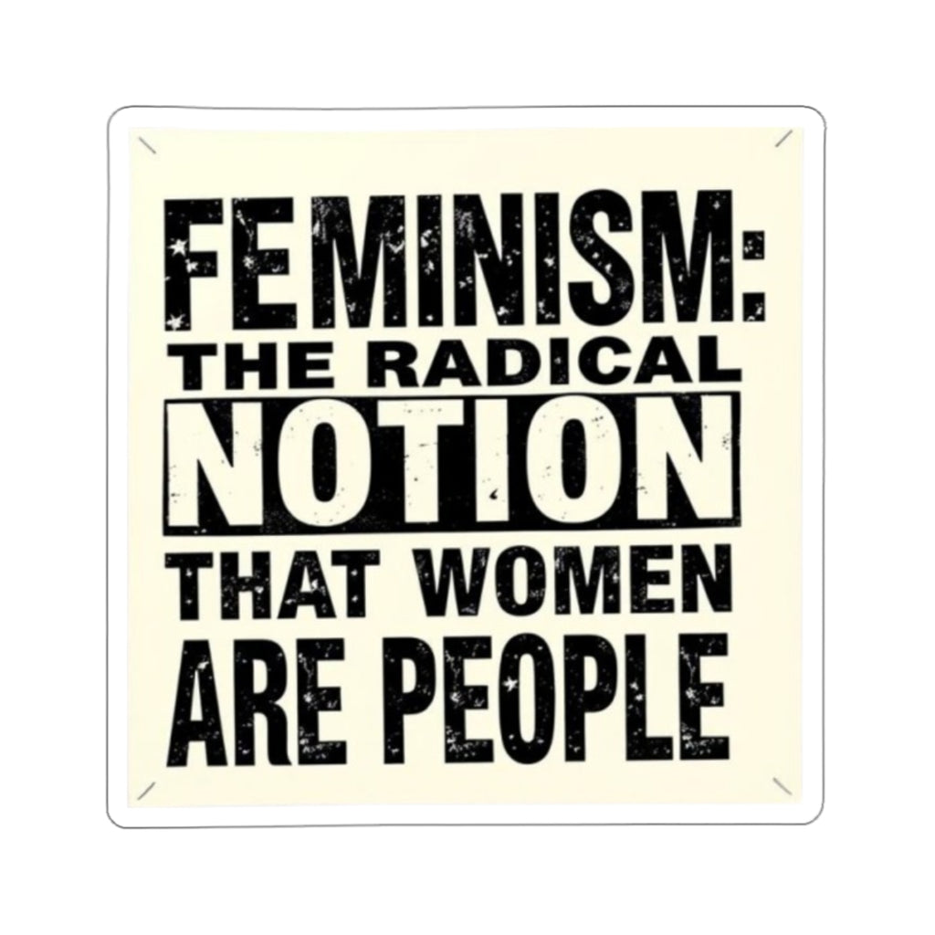 Die-Cut Stickers - FEMINISM: THE RADICAL NOTION THAT WOMEN ARE PEOPLE