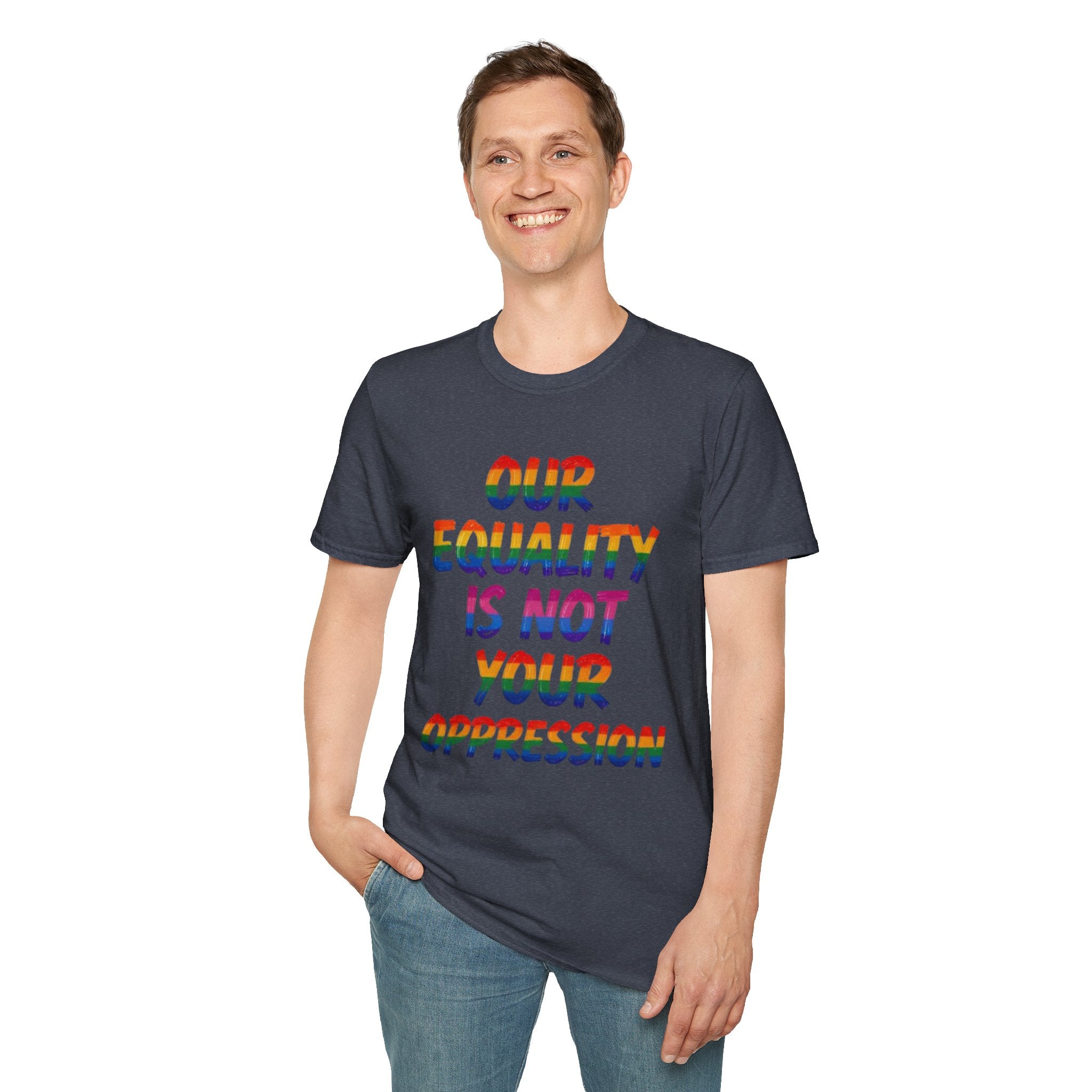 LGBTQ+ Pride T-Shirt — "Our Equality Is Not Your Oppression" Statement Tee