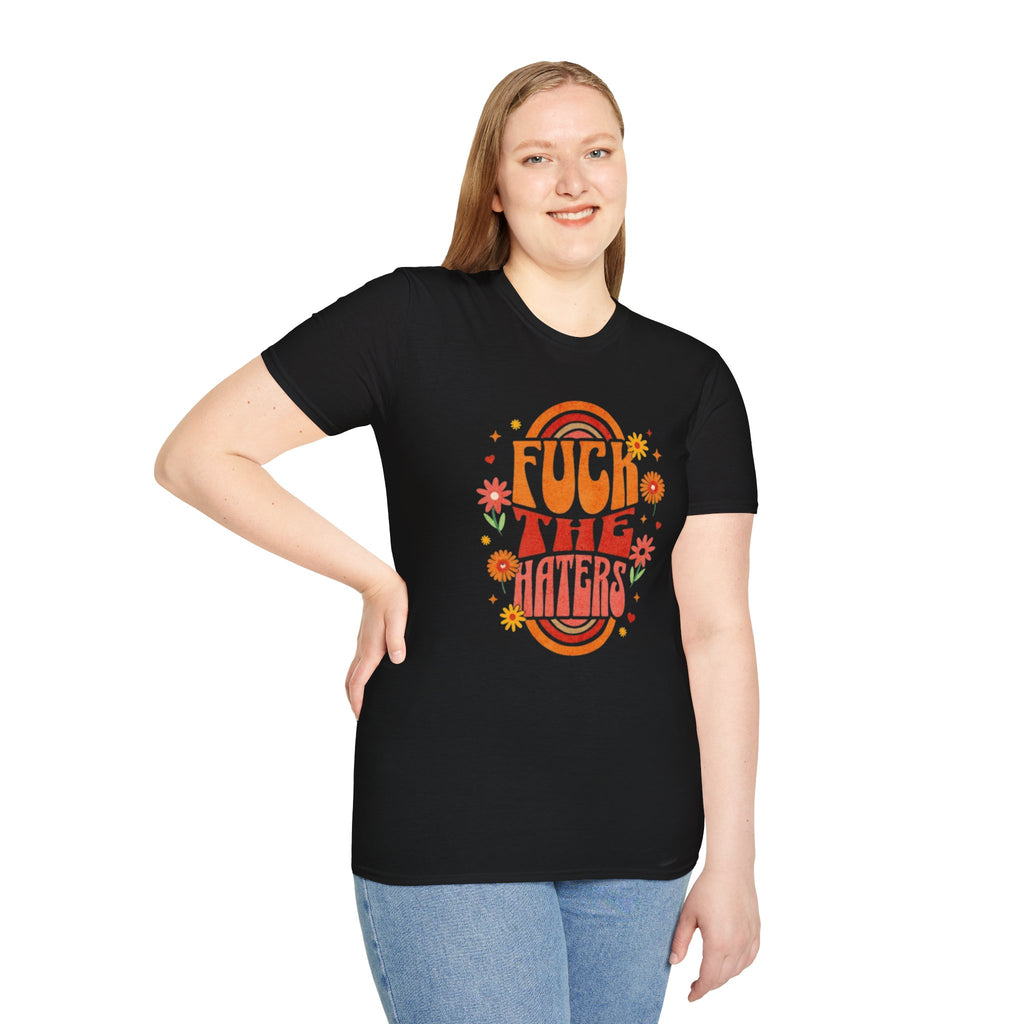 F*** the Haters - Unisex Softstyle T-Shirt