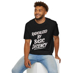 T-Shirt — "Radicalized by Basic Decency" Graphic Tee | Social Justice Slogan Shirt
