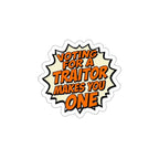 Die-Cut Stickers - Voting for a Traitor Makes You One