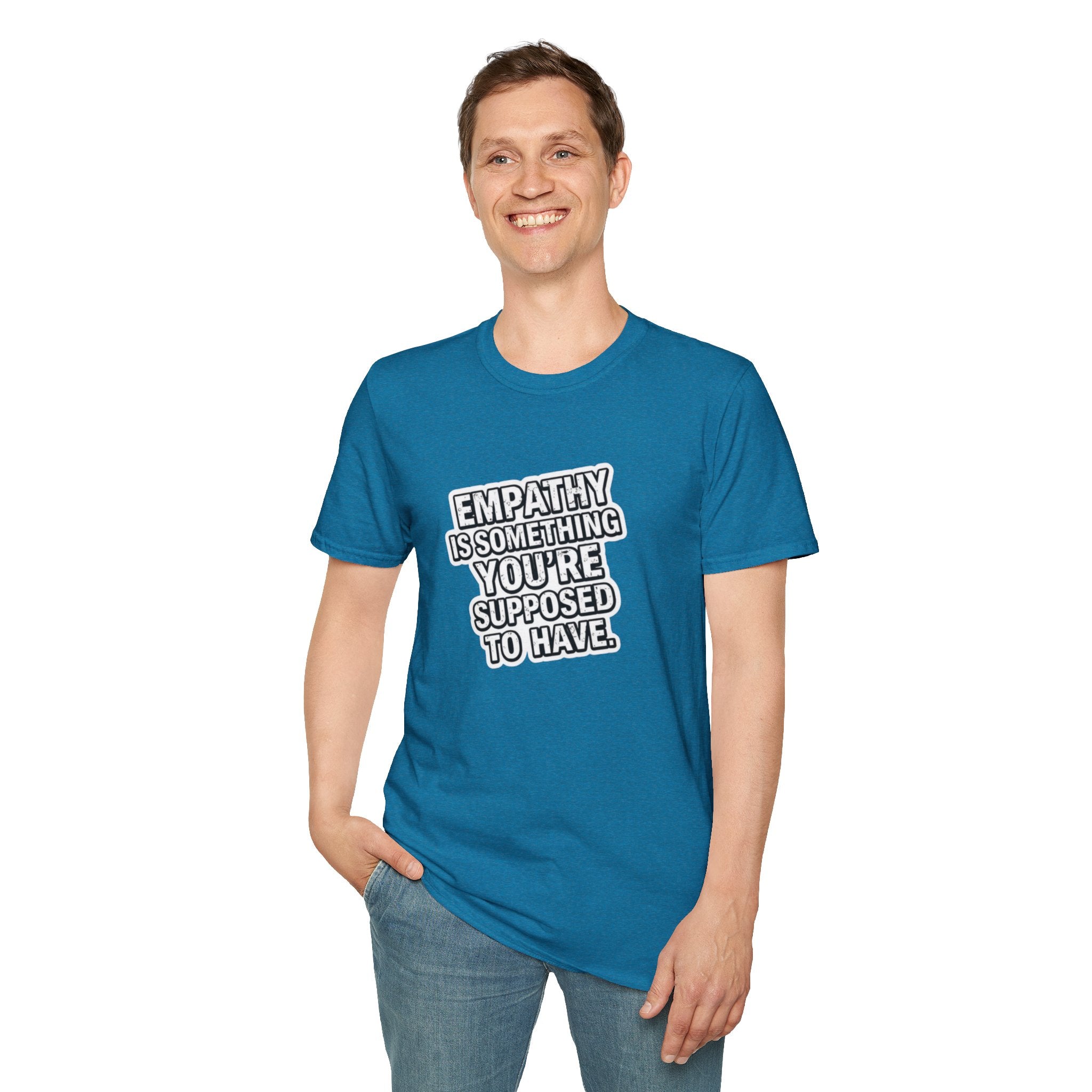 Empathy is Something You're Supposed to have Tee