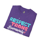 Respect Trans Humanity, or I'll Identify as a F**king Problem! Unisex Softstyle T-Shirt