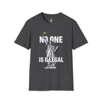 Unisex Softstyle T-Shirt - 'No One Is Illegal' Graphic Tee for Social Justice Advocates