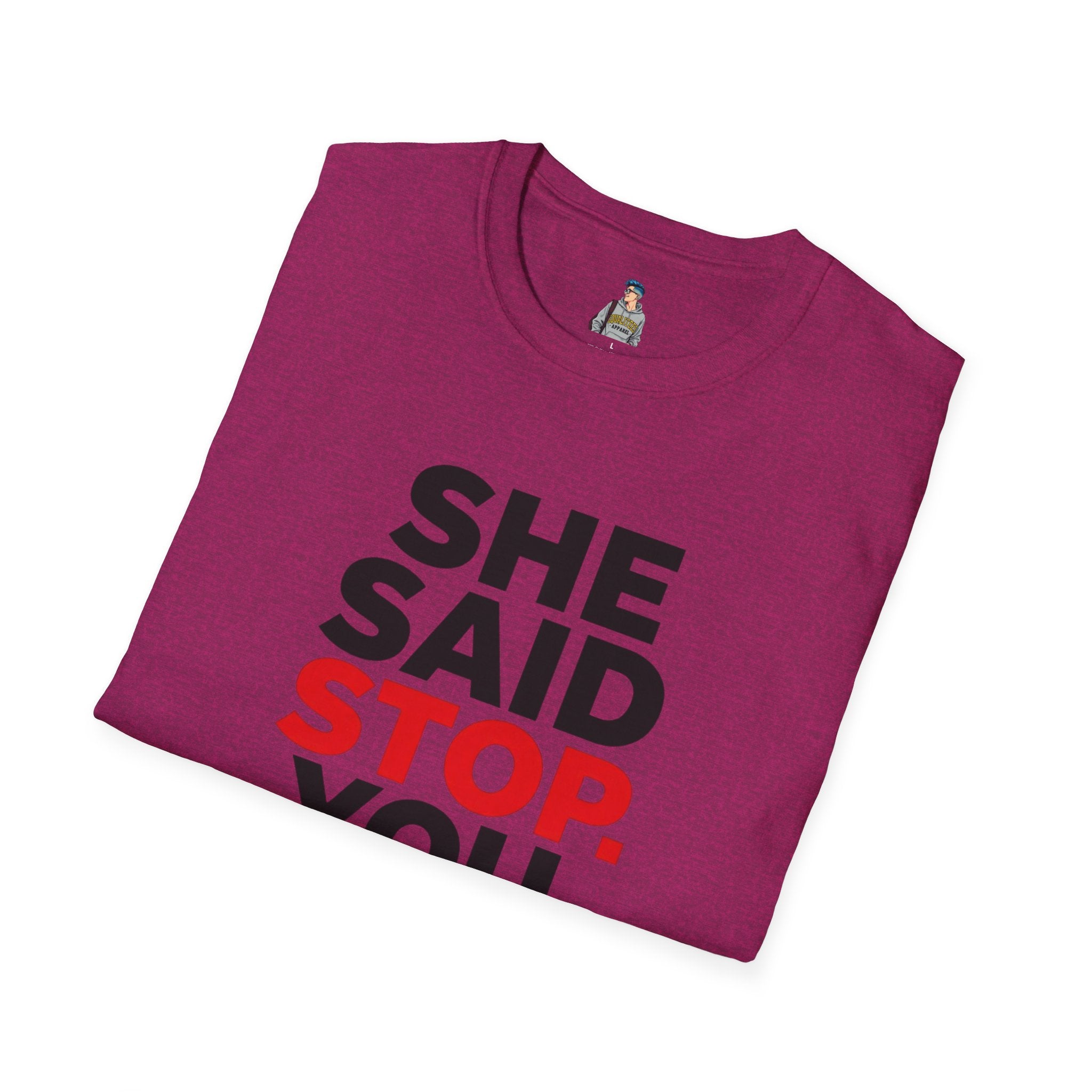 She Said Stop T-Shirt - Bold Statement Tee for Consent Awareness
