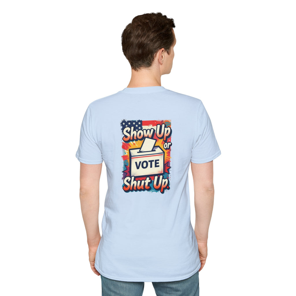 Vote T-Shirt — “Show Up or Shut Up” Patriotic Election Tee