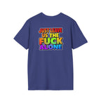 We are WHO We Are Just Leave Us tf Alone Pride Tee