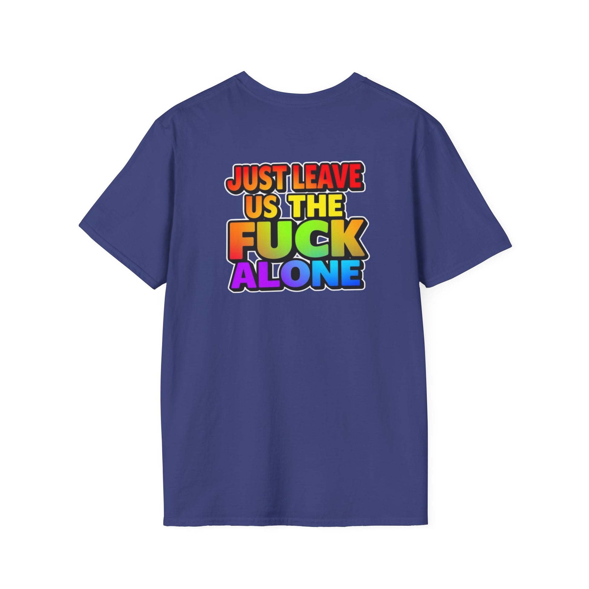 We are WHO We Are Just Leave Us tf Alone Pride Tee