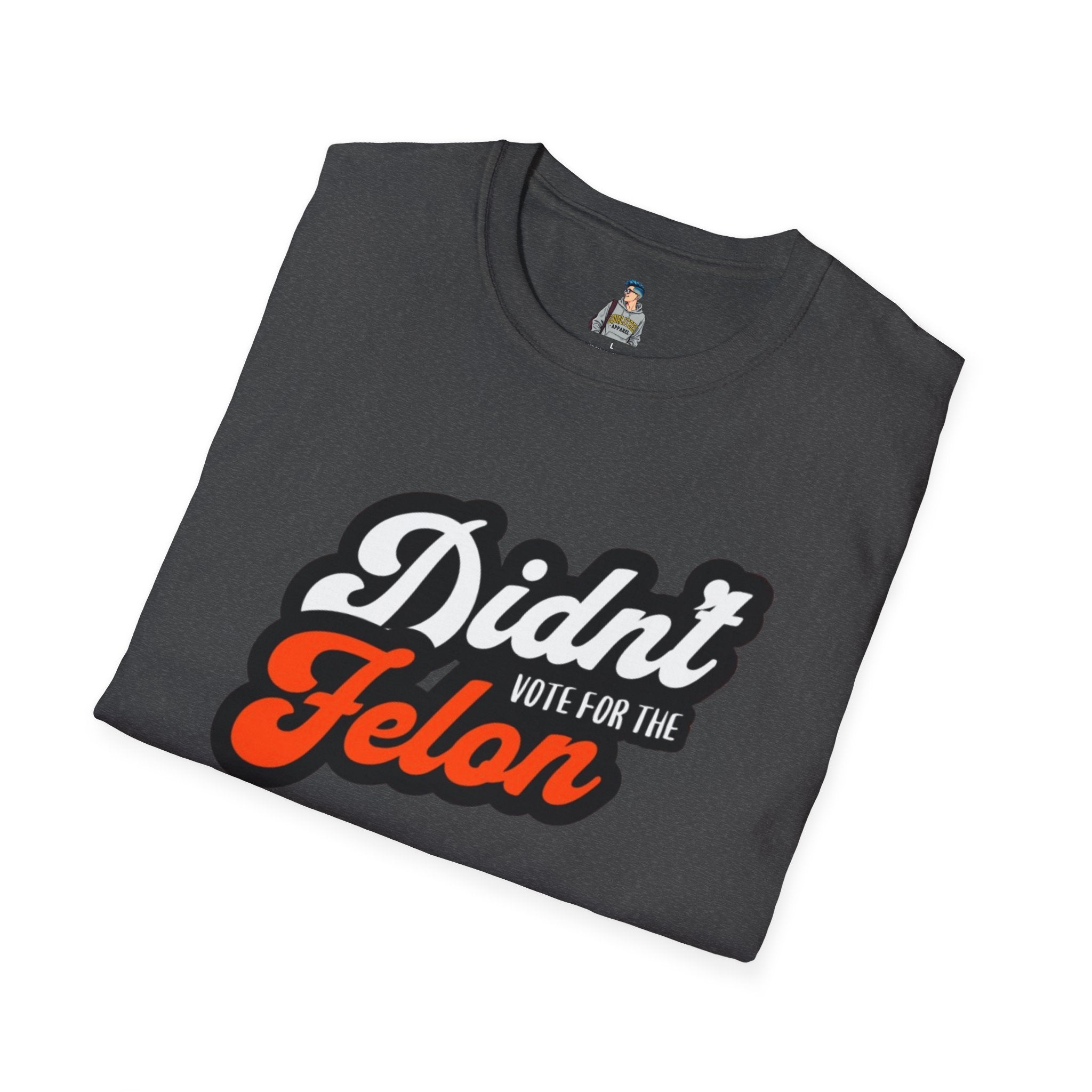 Didn’t Vote for the Felon T-Shirt — Political Statement Tee