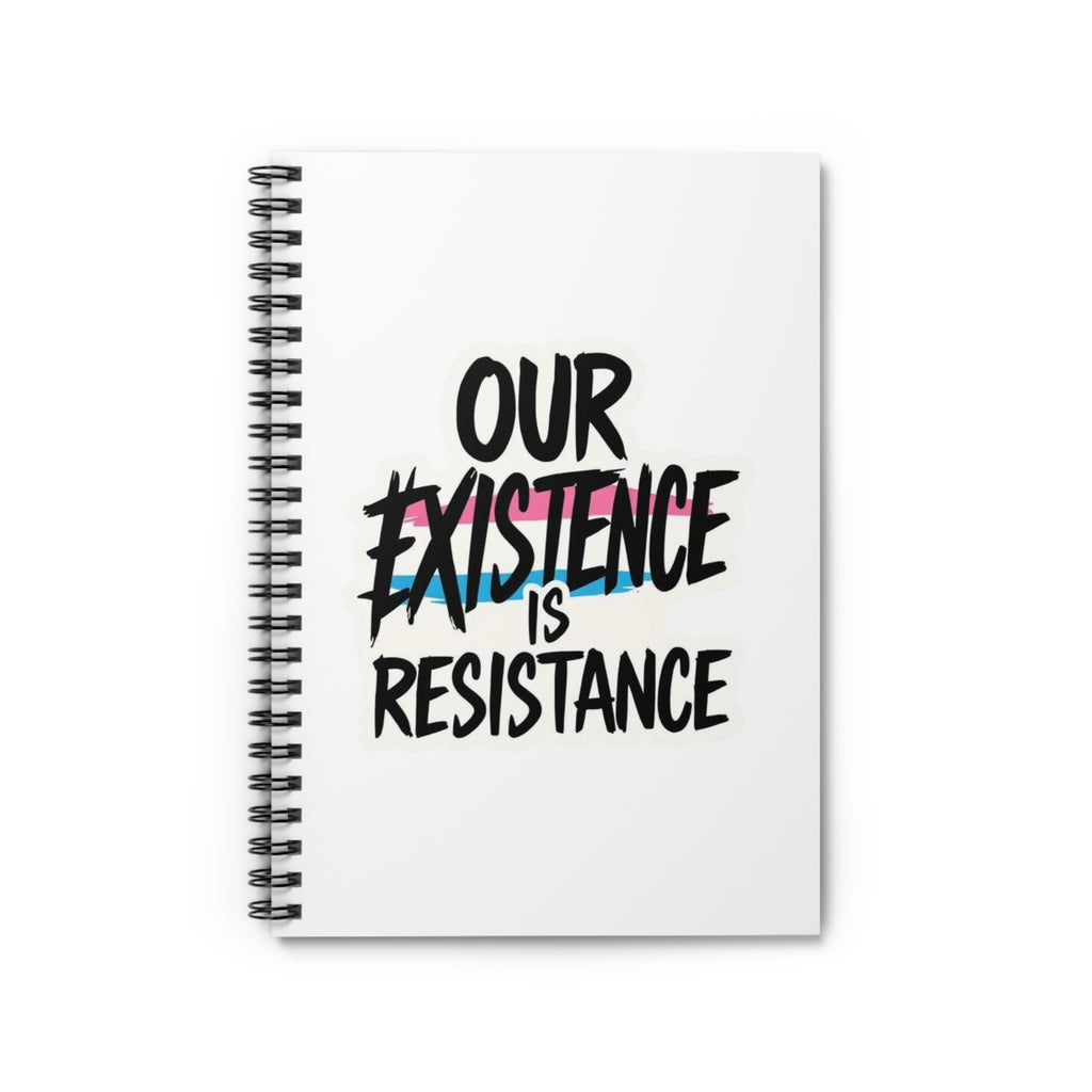 Our Existence is Resistance Spiral Notebook - Empowering Ruled Line Journal for Activists