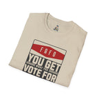 FAFO  You Get What You Vote For Unisex Softstyle T-Shirt
