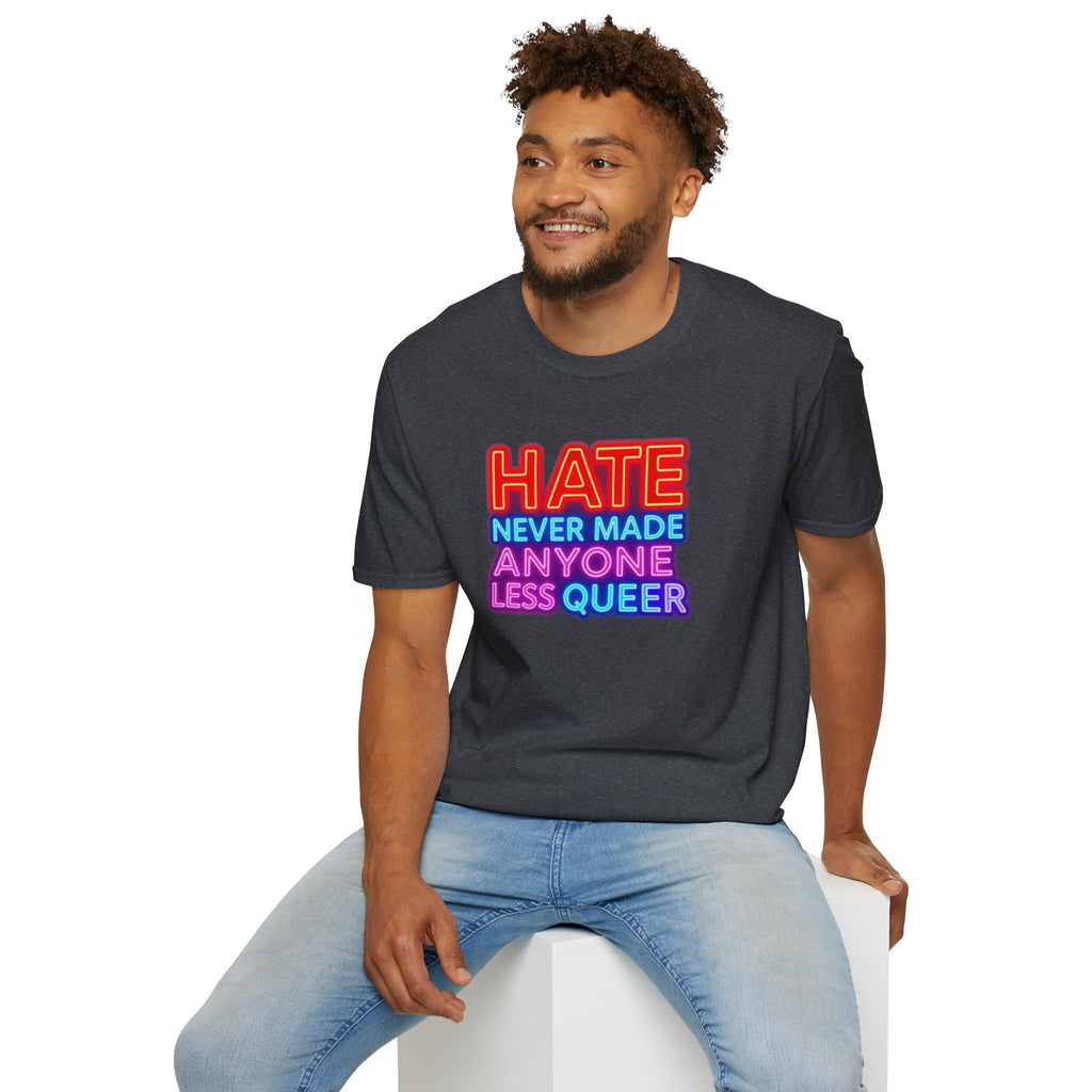 Pride Statement T-Shirt - Hate Never Made Anyone Less Queer