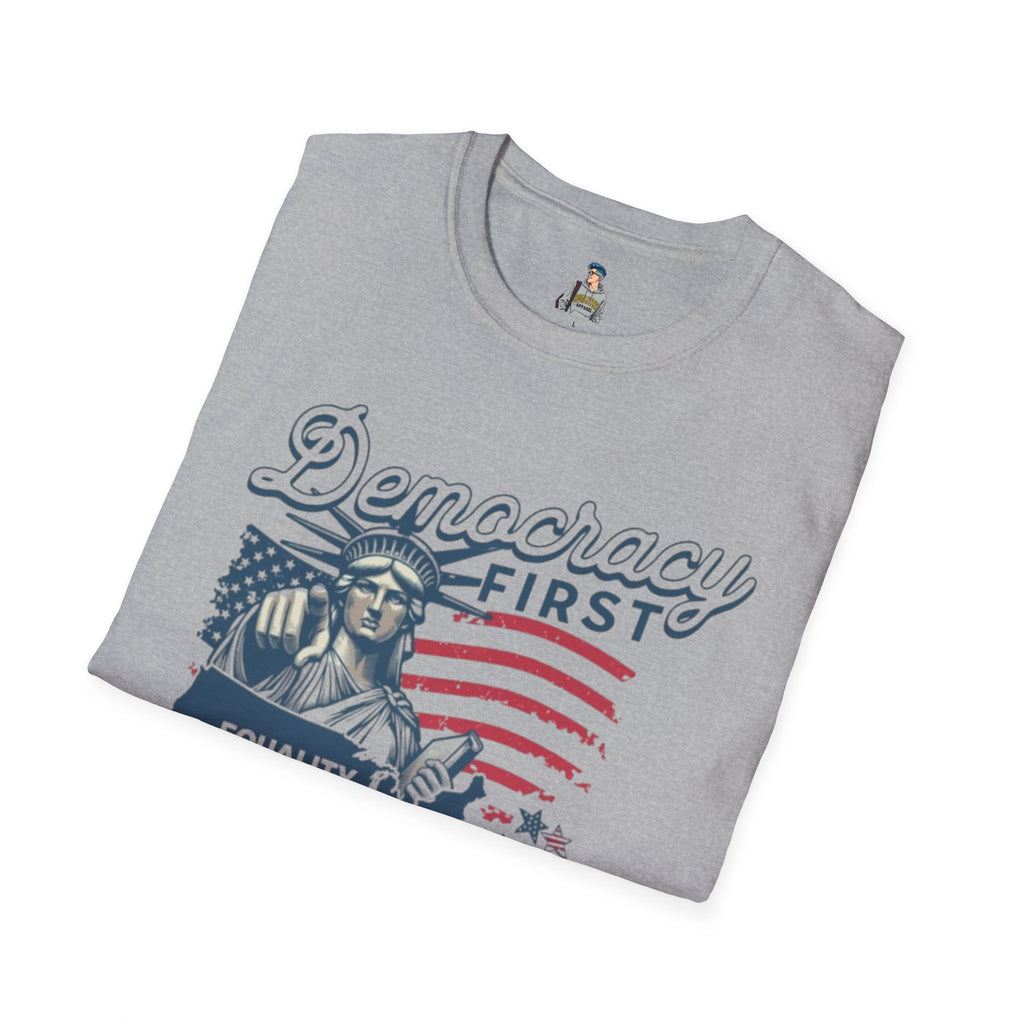 Democracy First T-Shirt | Unisex Softstyle Tee for Equality & Justice