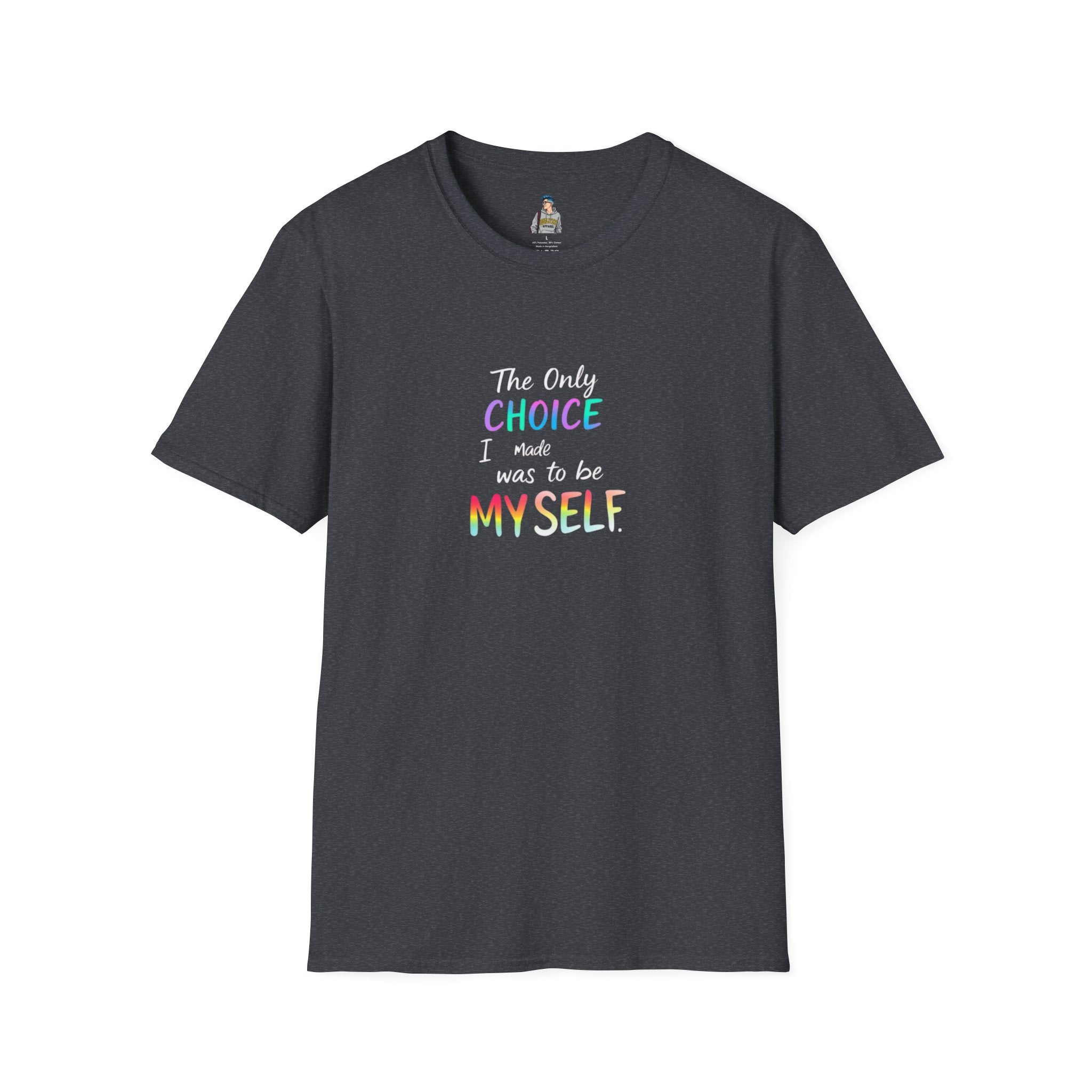 Inspirational Quote Unisex Softstyle T-Shirt - "The Only Choice I Made Was to Be MYSELF"