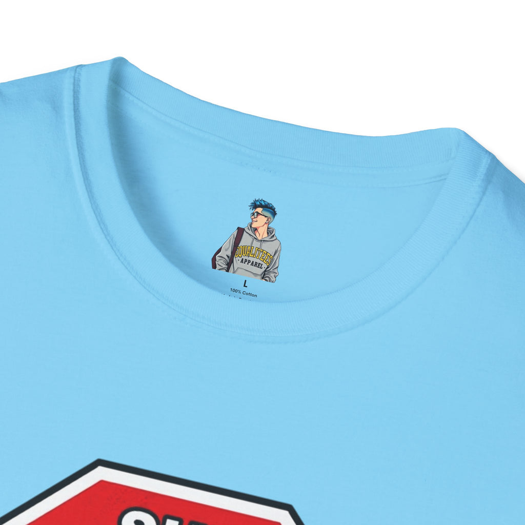 She Said STOP You Will Stop - Graphic T-Shirt