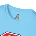 She Said STOP You Will Stop - Graphic T-Shirt