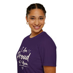 I Am Proud of You Tee — Encouraging Inspirational Quote Shirt