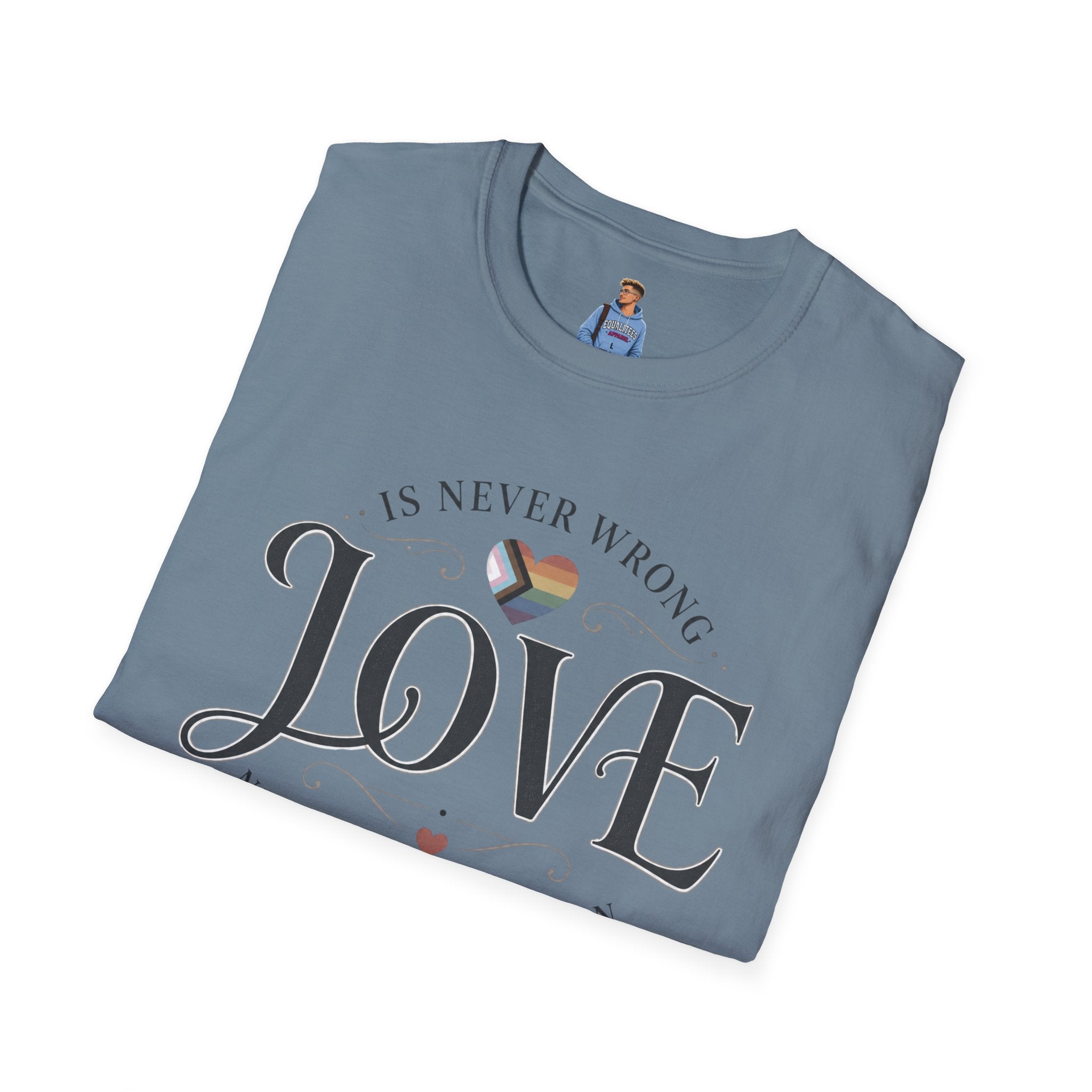 Love Is Never Wrong T-Shirt — LGBTQ+ Pride Heart Tee