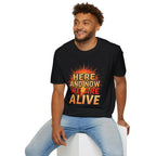 Empowering Statement Tee, Here and Now We Are Alive Our Resistance Matters