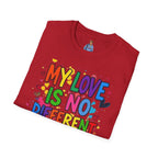 My Love is No Different Than Yours Pride Unisex T-Shirt