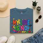 My Love is No Different Than Yours Pride Unisex T-Shirt