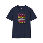 My Love Is No Different Than Yours Unisex Softstyle T-Shirt - Colorful & Fun Graphic Tee