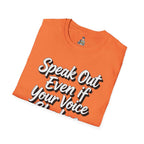 Speak Out Even If Your Voice Shakes T-Shirt — Inspirational Protest / Activist Tee