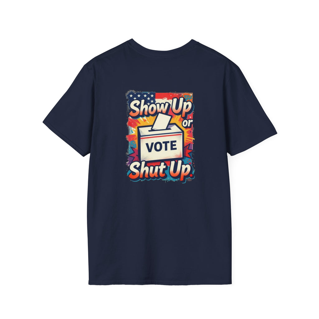 Vote T-Shirt — “Show Up or Shut Up” Patriotic Election Tee