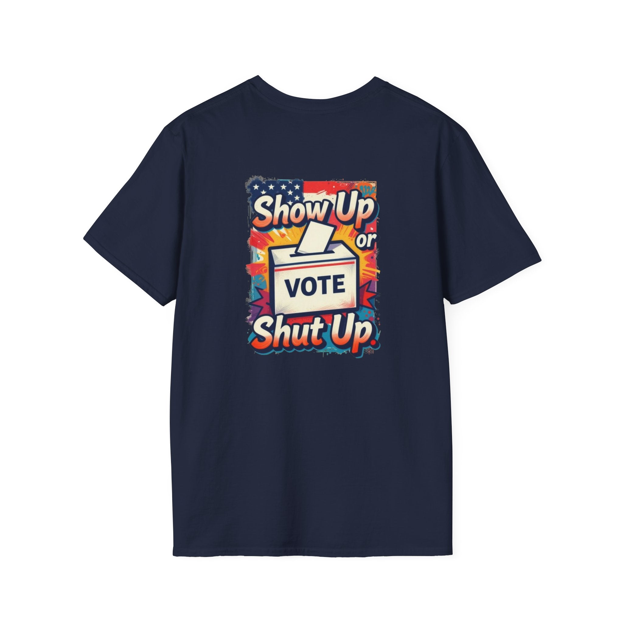 Vote T-Shirt — “Show Up or Shut Up” Patriotic Election Tee