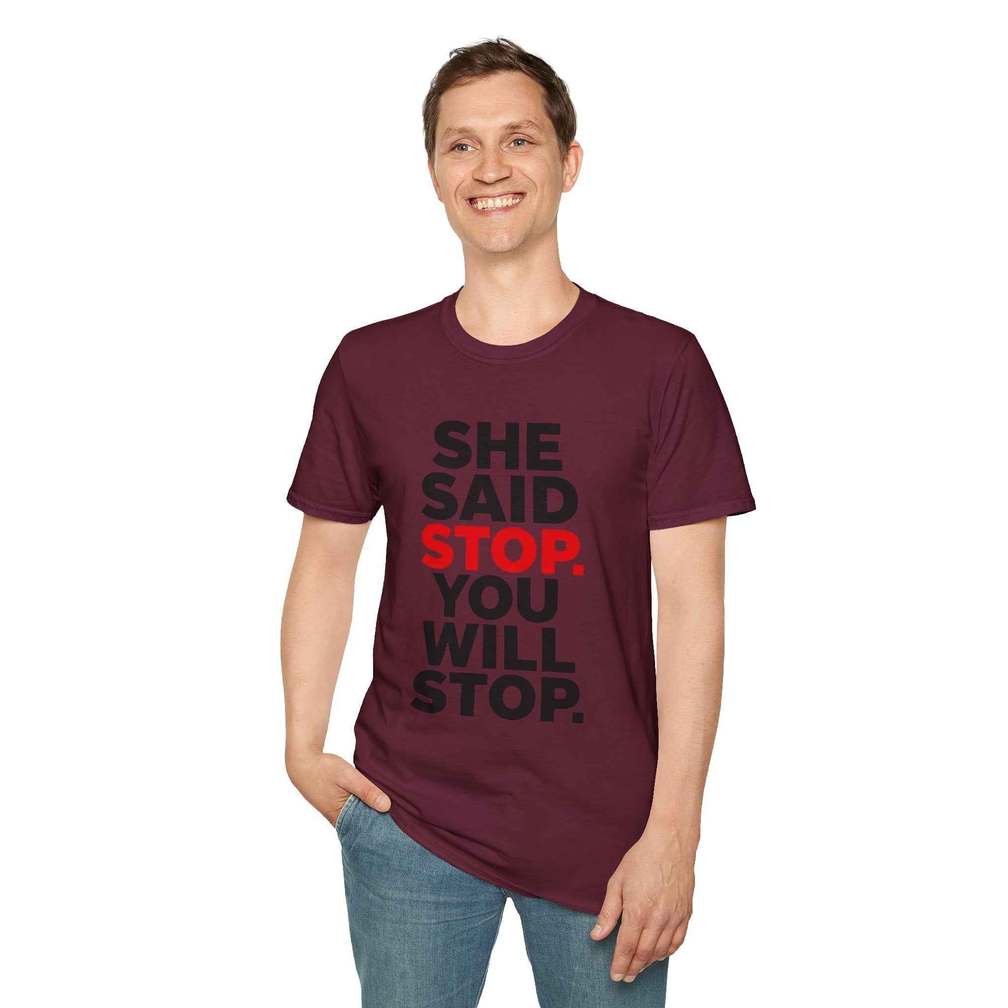 T-Shirt — "She Said Stop, You Will Stop." Bold Statement Tee for Consent Awareness