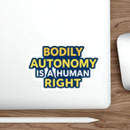 Die-Cut Stickers - BODILY AUTONOMY IS A HUMAN RIGHT