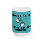 Please Wait, F***s to Give Loading - Ceramic Mug - Perfect Gift for Programmers, Video Game Enthusiasts and Coffee Lovers