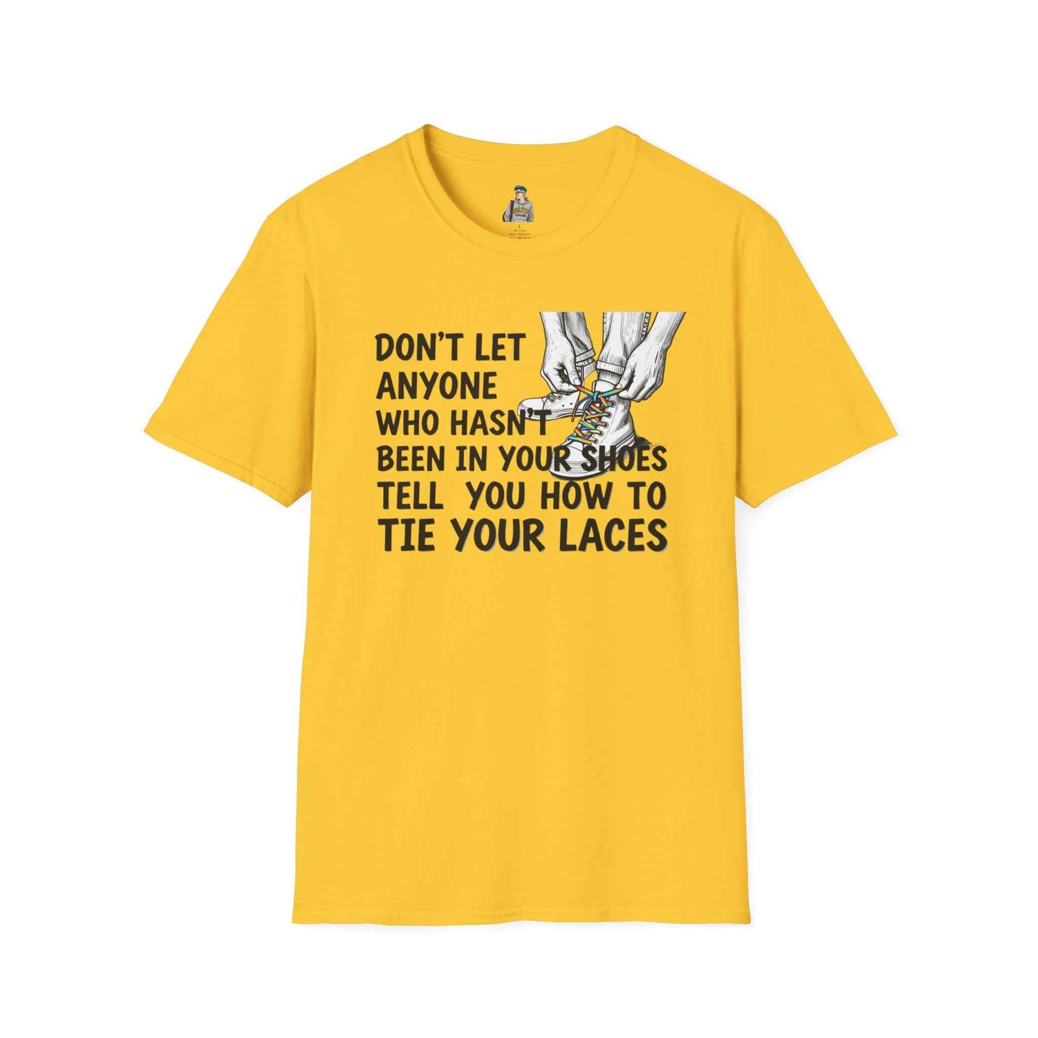 Don't Let Anyone Tell You How To Tie Your Laces T-Shirt