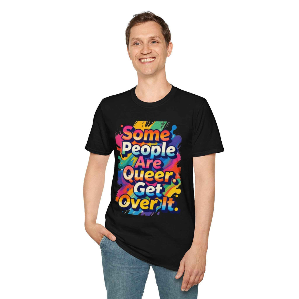 Queer Pride T-Shirt — "Some People Are Queer. Get Over It." Rainbow Graphic