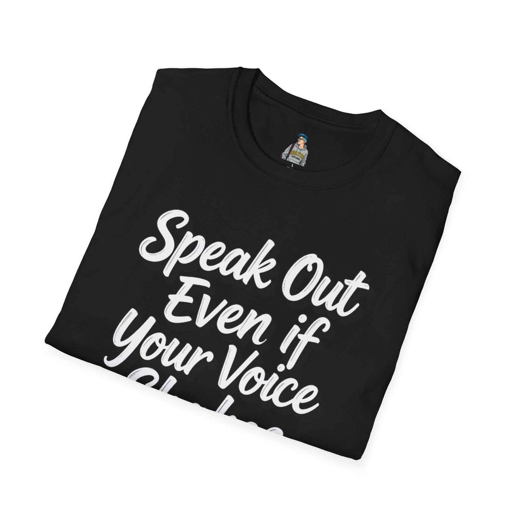 Speak Out Even If Your Voice Shakes T-Shirt — Inspirational Protest / Activist Tee