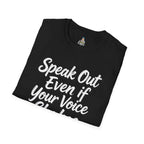 Speak Out Even If Your Voice Shakes T-Shirt — Inspirational Protest / Activist Tee