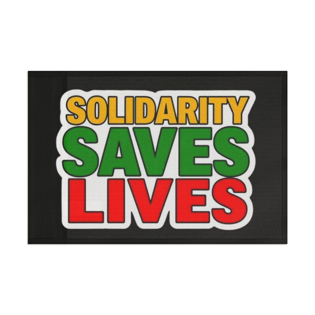Solidarity Saves Lives - Protest Flag